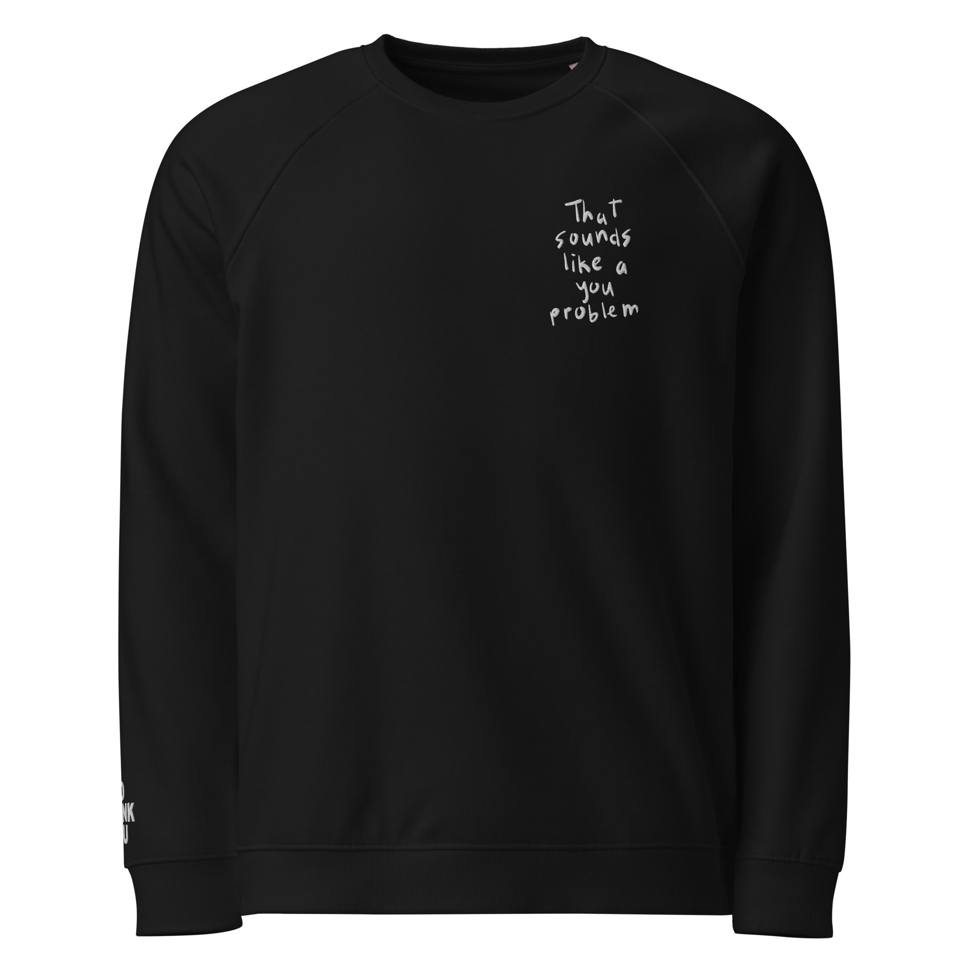 that.sounds.like.a.you.problem. // Unisex Bio-Raglan-Pullover // Stick (Front + Arm)