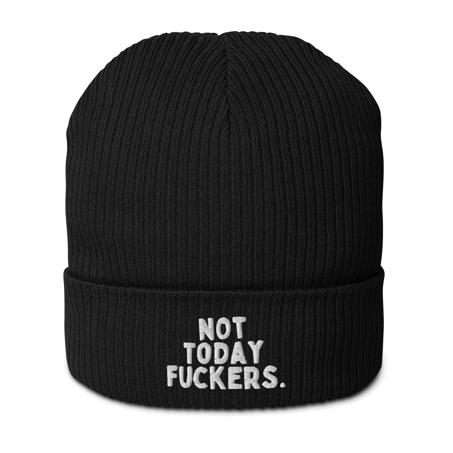 Not.today.fuckers. // Gerippte Bio-Beanie // Stick (Front)