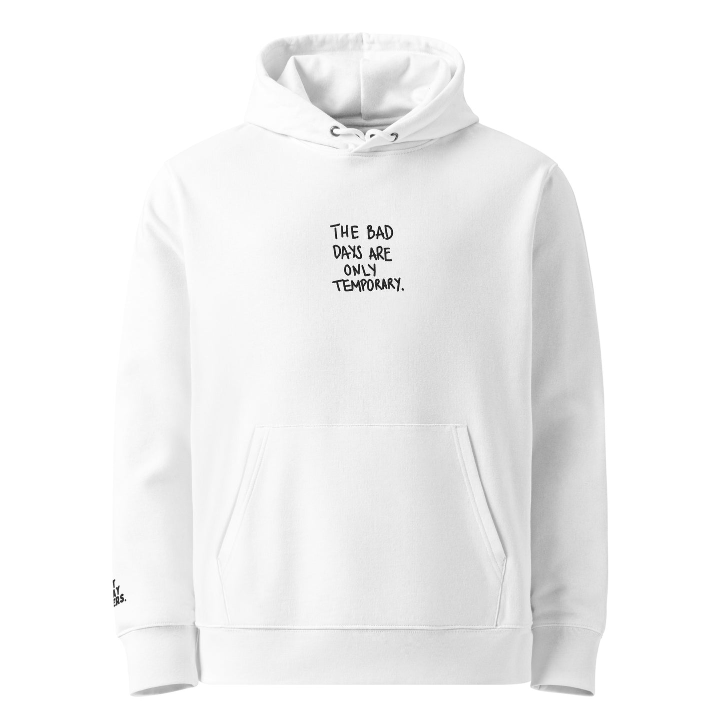 Bad.Days.Are.Temporary. // Umweltfreundlicher Unisex-Kapuzenpullover // Stick (Front + Arm)