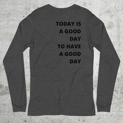 Today.is.a.good.day // Unisex Longsleeve // Stick (Front) + Print (Back)