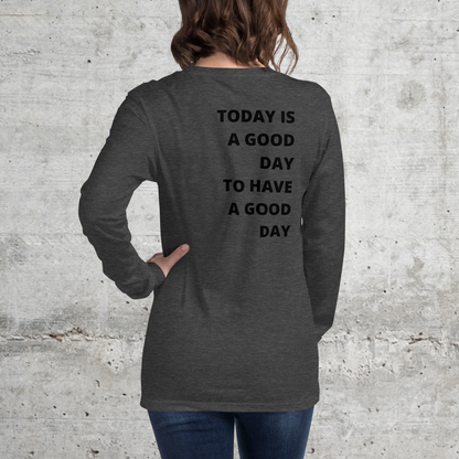 Today.is.a.good.day // Unisex Longsleeve // Stick (Front) + Print (Back)