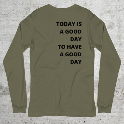 Today.is.a.good.day // Unisex Longsleeve // Stick (Front) + Print (Back)