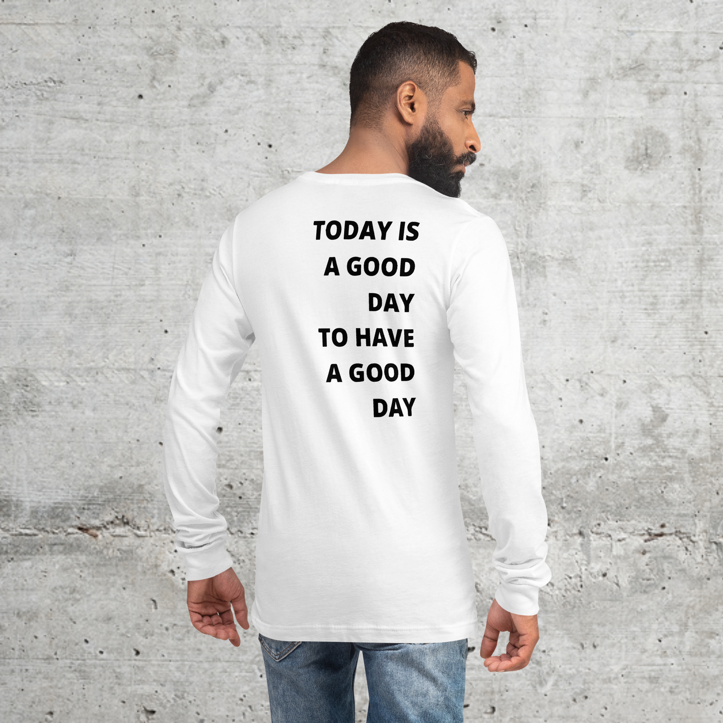 Today.is.a.good.day // Unisex Longsleeve // Stick (Front) + Print (Back)