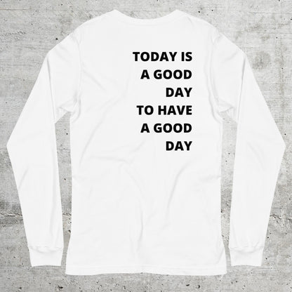 Today.is.a.good.day // Unisex Longsleeve // Stick (Front) + Print (Back)